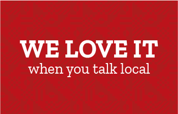 We love it when you talk local text