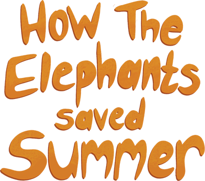 The words 'How the Elephant Saved Summer' written in orange against a white background.